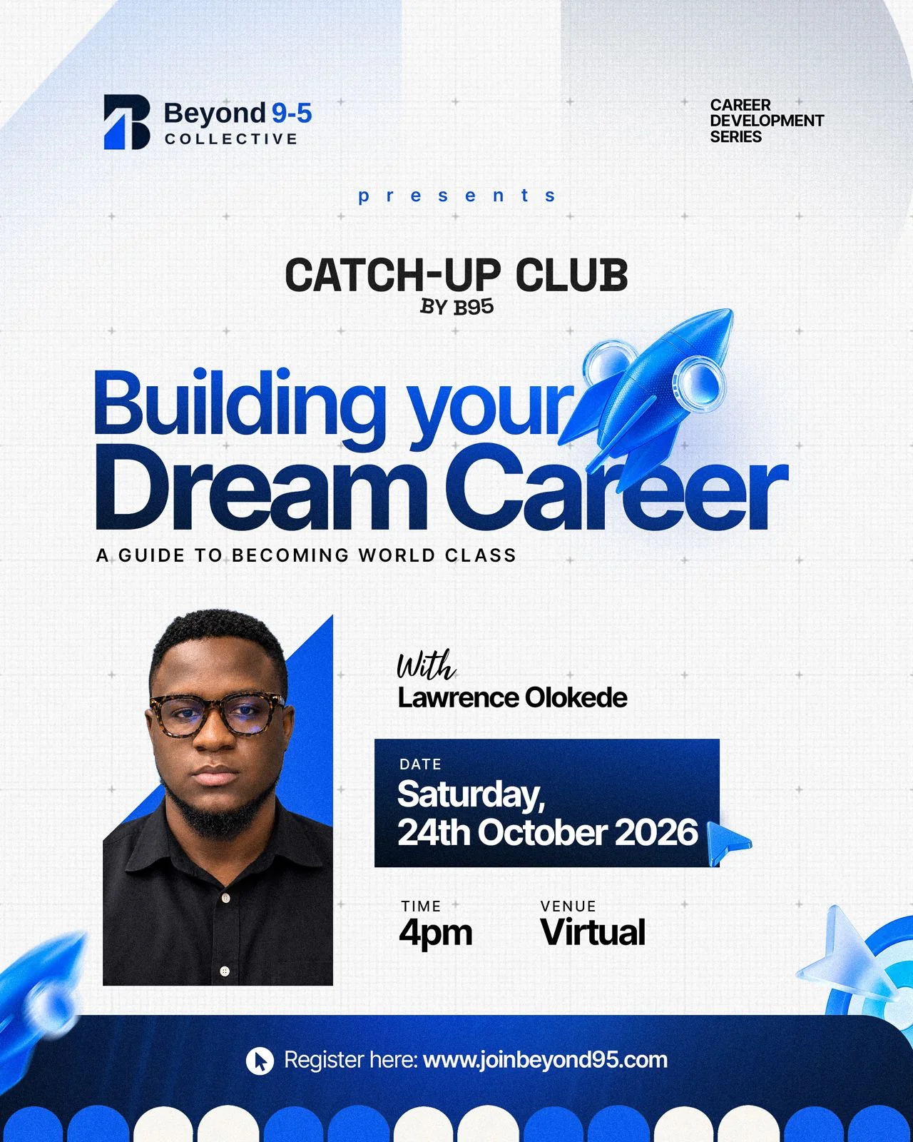 Catch-Up Club by B95: Building Your Dream Career, with Lawrence Olokede. Saturday, 24 October 2026 at 4pm. Virtual.
